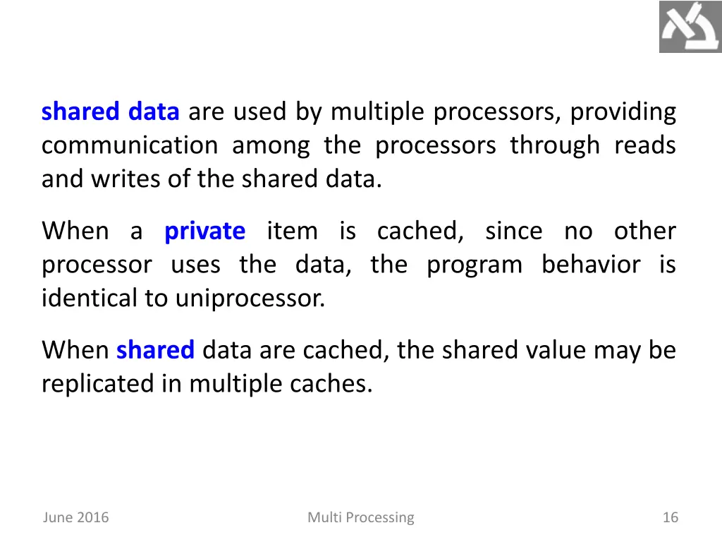 shared data are used by multiple processors