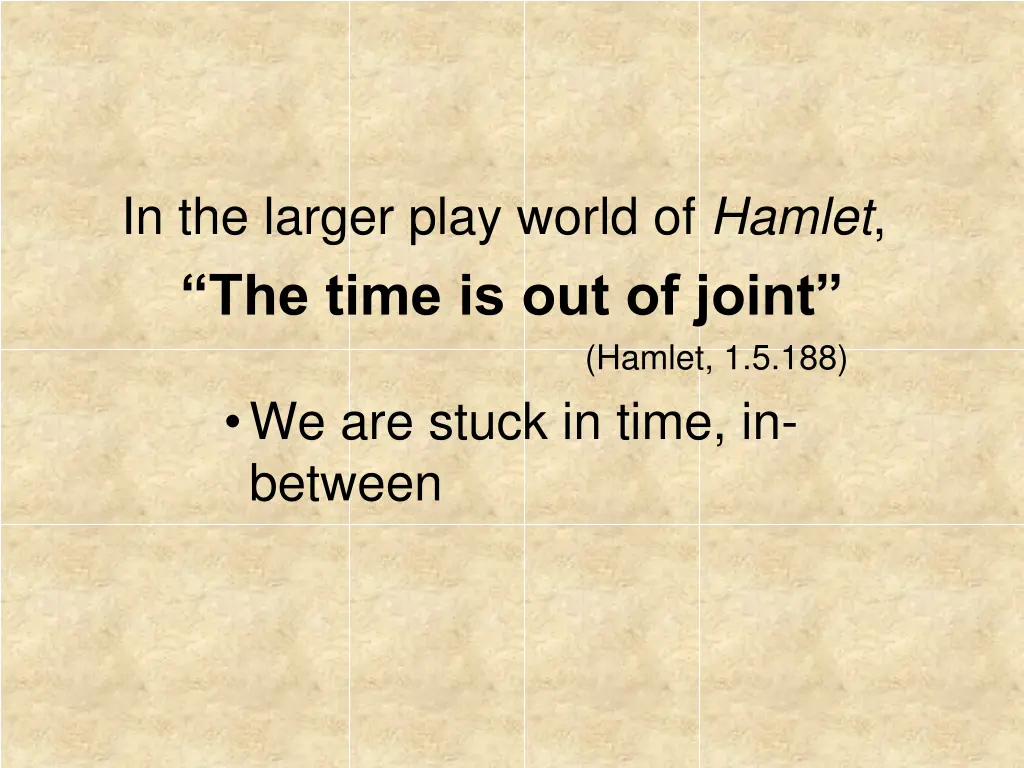 in the larger play world of hamlet the time