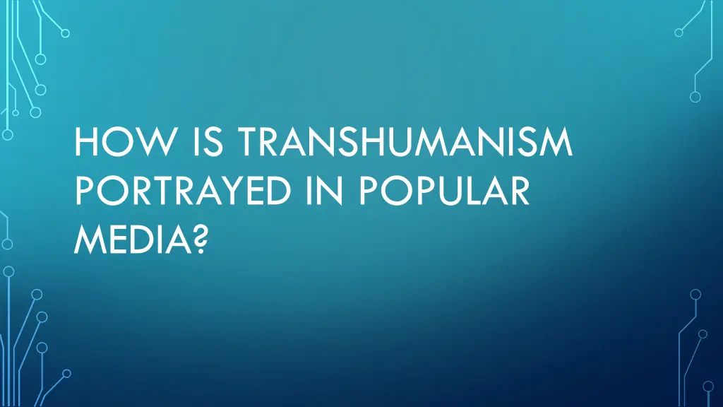 how is transhumanism portrayed in popular media