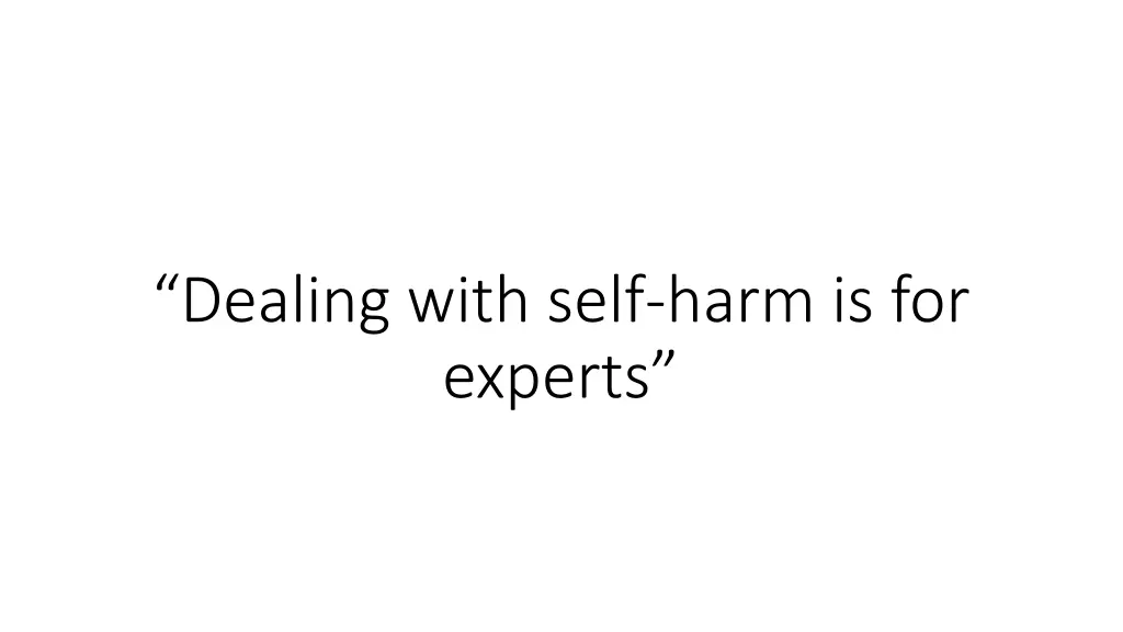 dealing with self harm is for experts 1