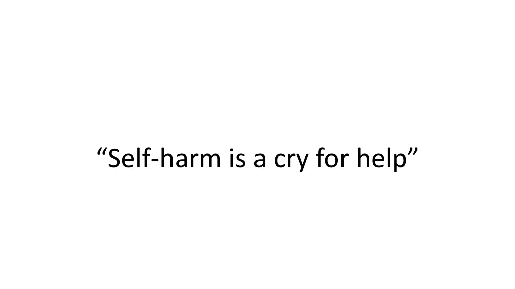 self harm is a cry for help 1