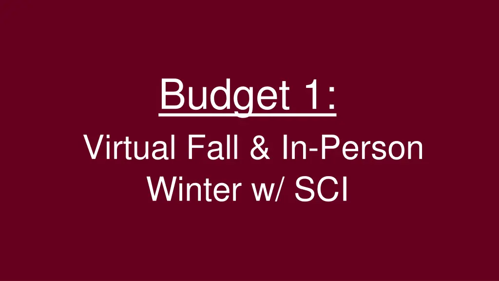 budget 1 virtual fall in person winter w sci