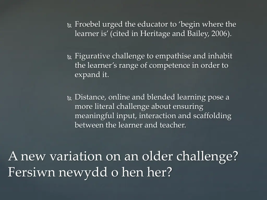 froebel urged the educator to begin where