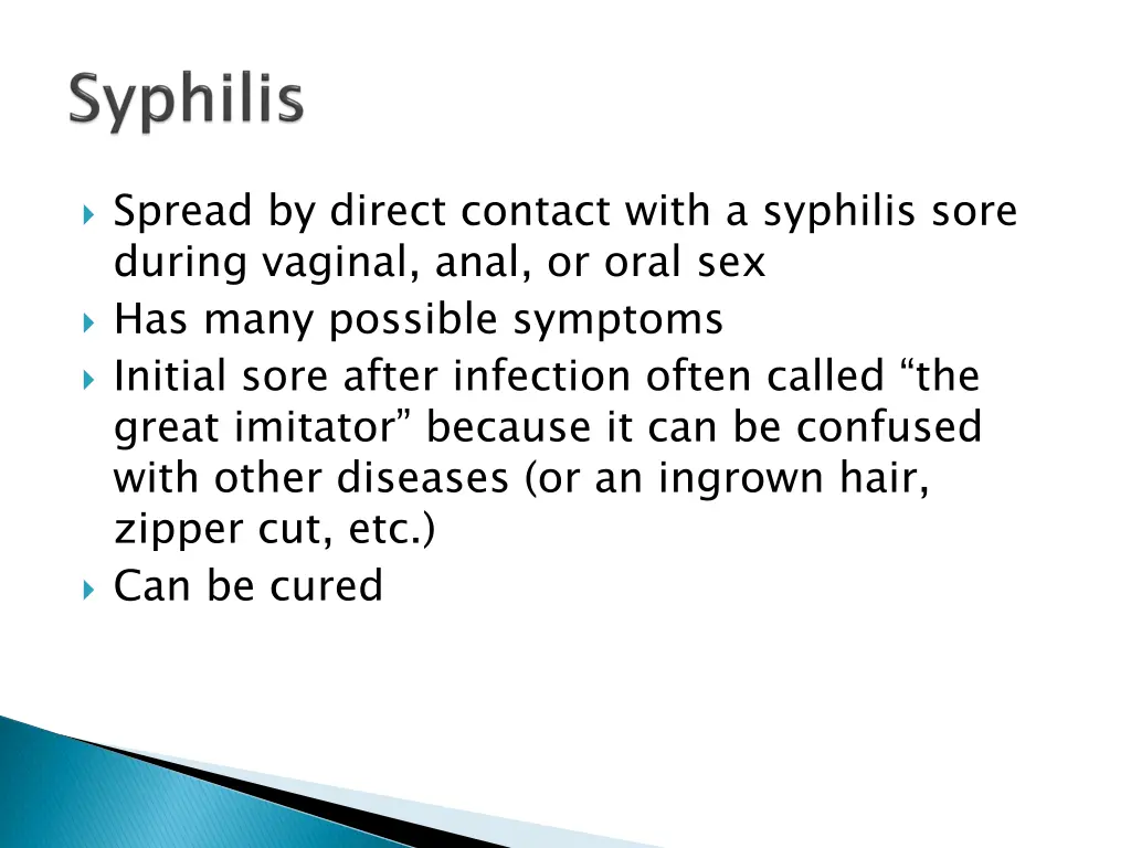 spread by direct contact with a syphilis sore