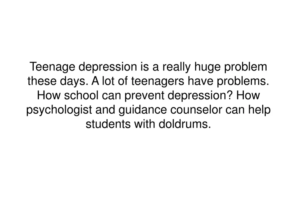 teenage depression is a really huge problem these