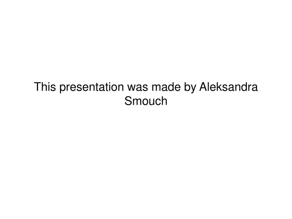 this presentation was made by aleksandra smouch