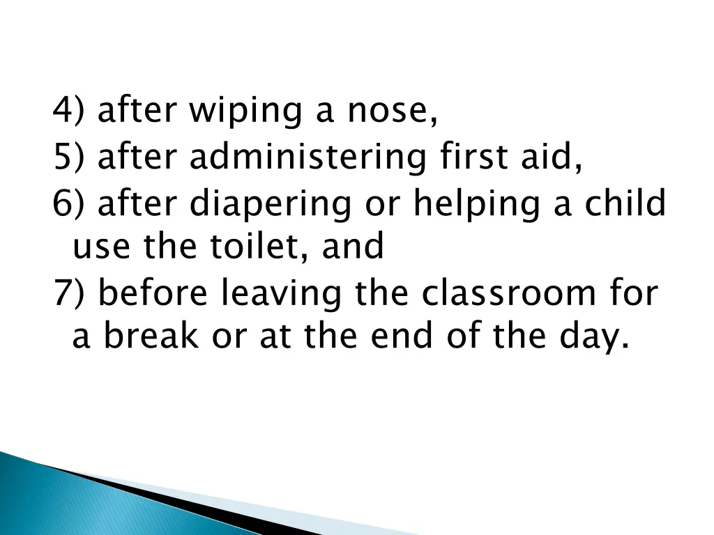 4 after wiping a nose 5 after administering first