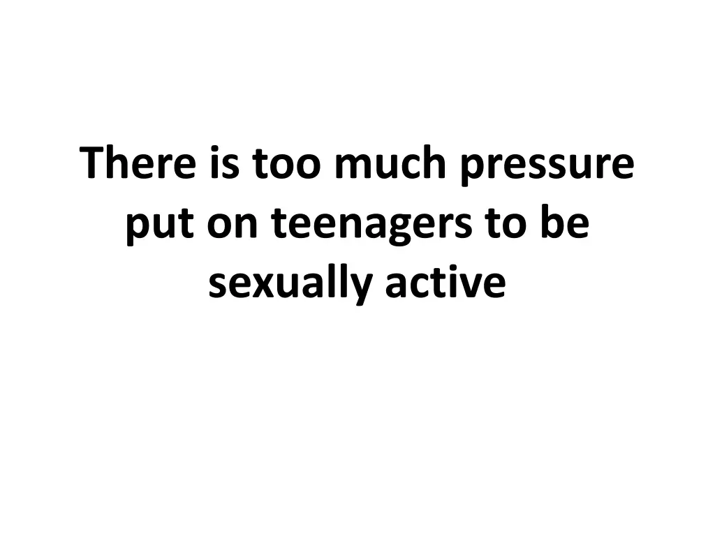 there is too much pressure put on teenagers