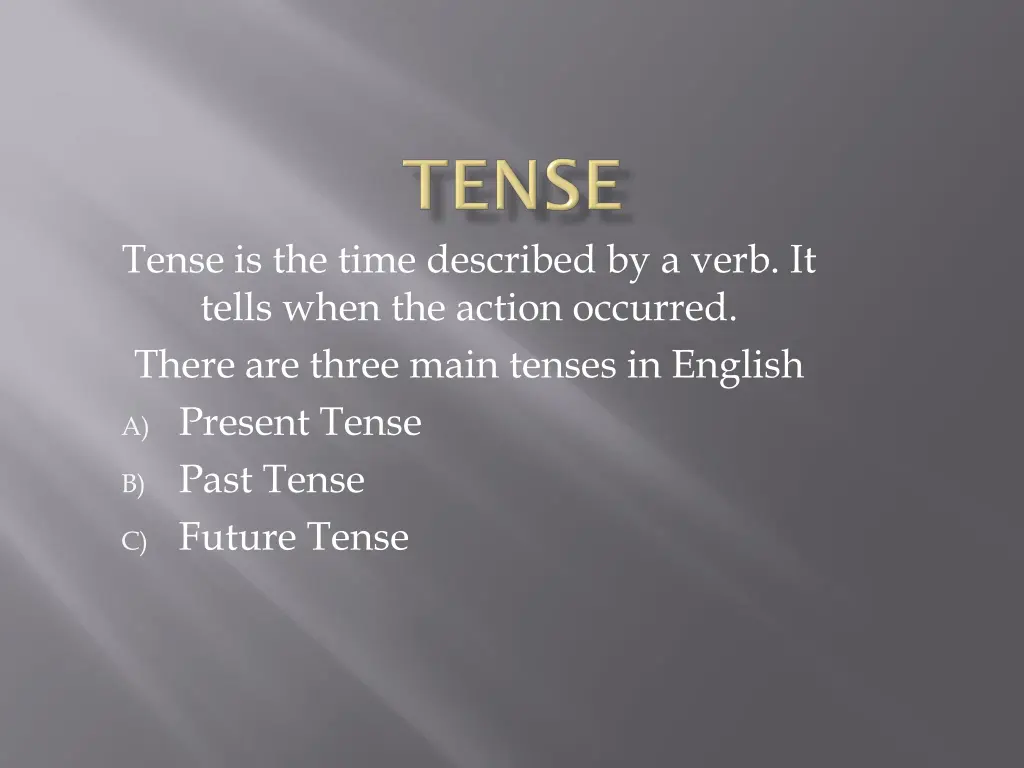 tense is the time described by a verb it tells