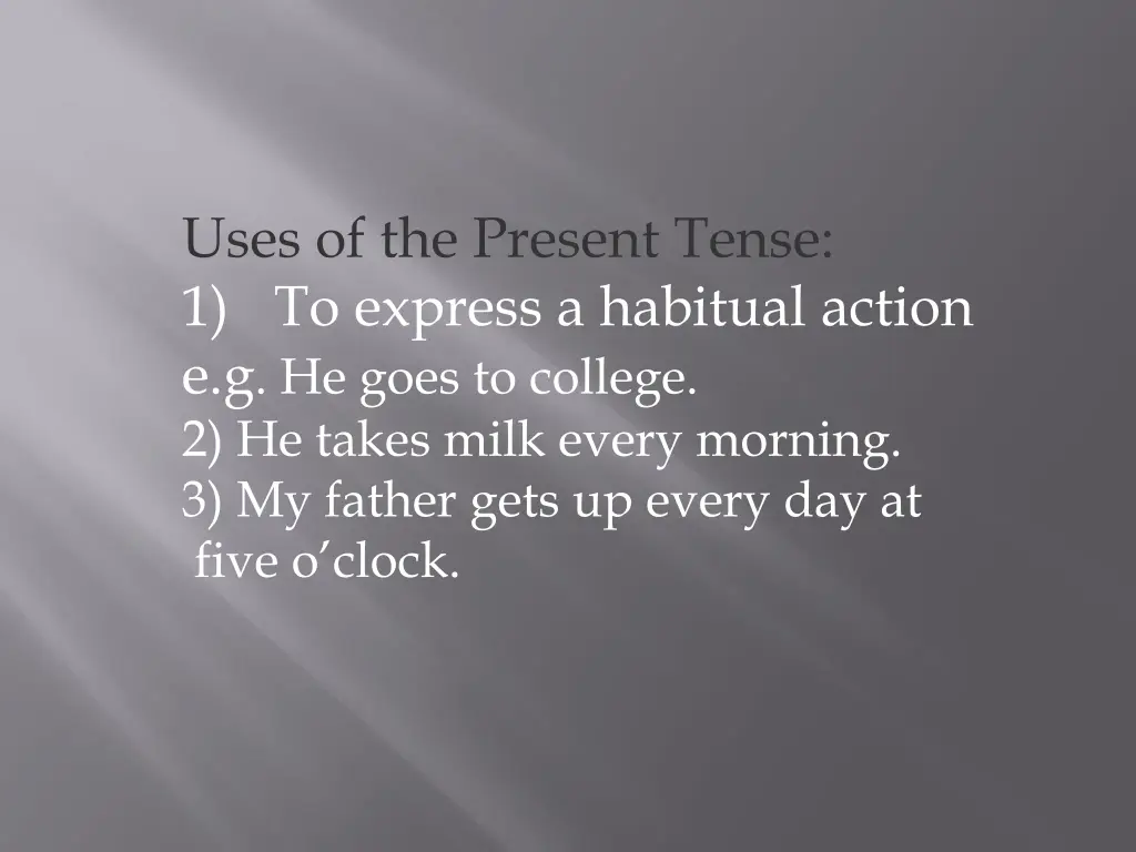 uses of the present tense 1 to express a habitual