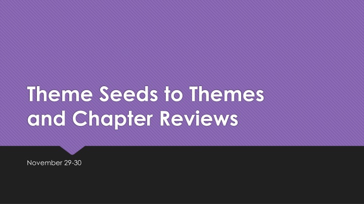 theme seeds to themes and chapter reviews