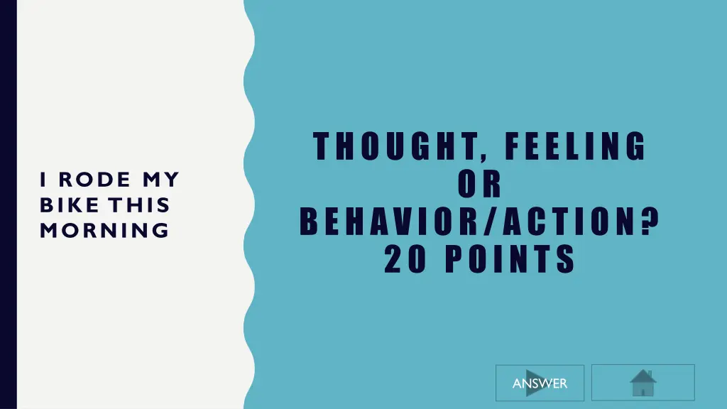 thought feeling or behavior action 20 points