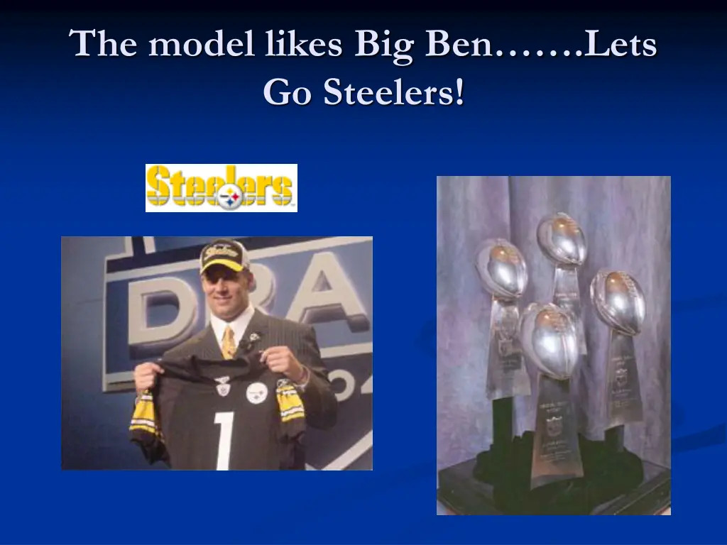 the model likes big ben lets go steelers