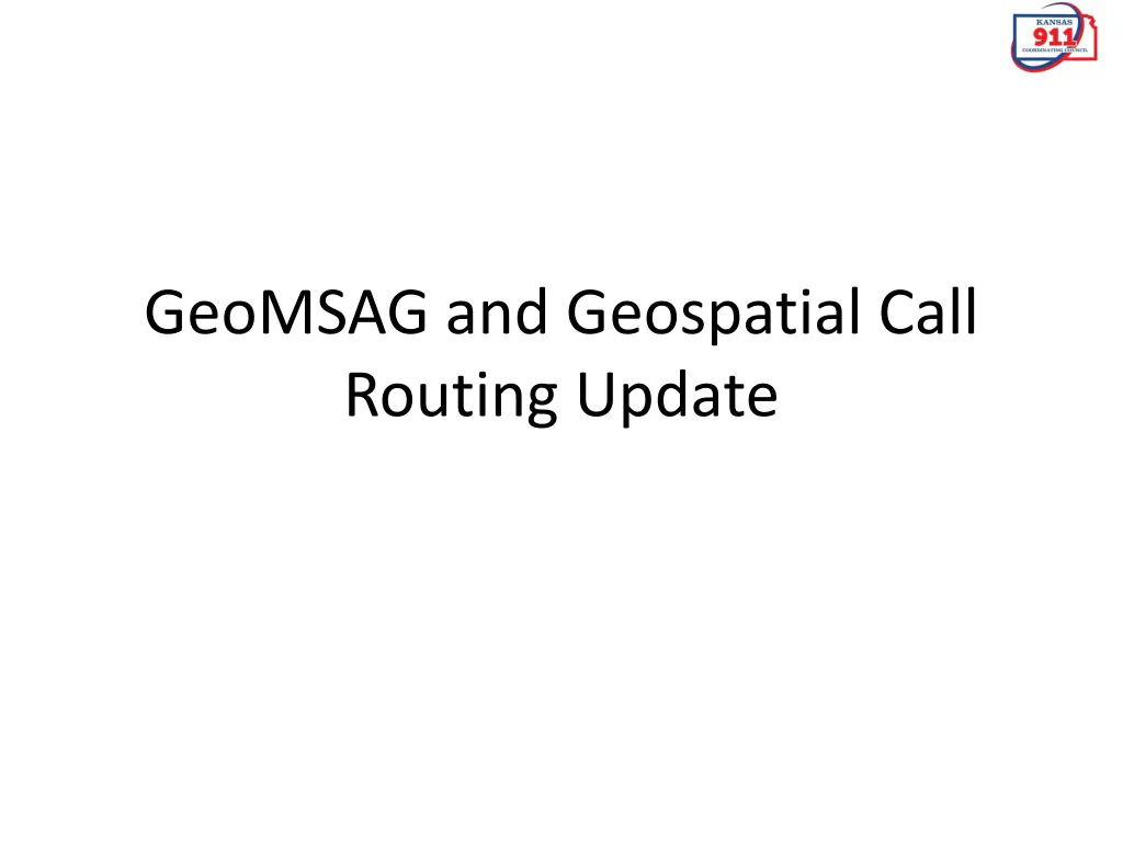 geomsag and geospatial call routing update