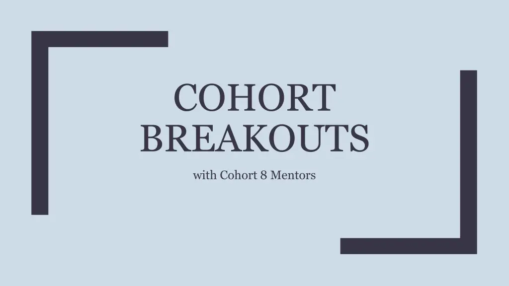 cohort breakouts