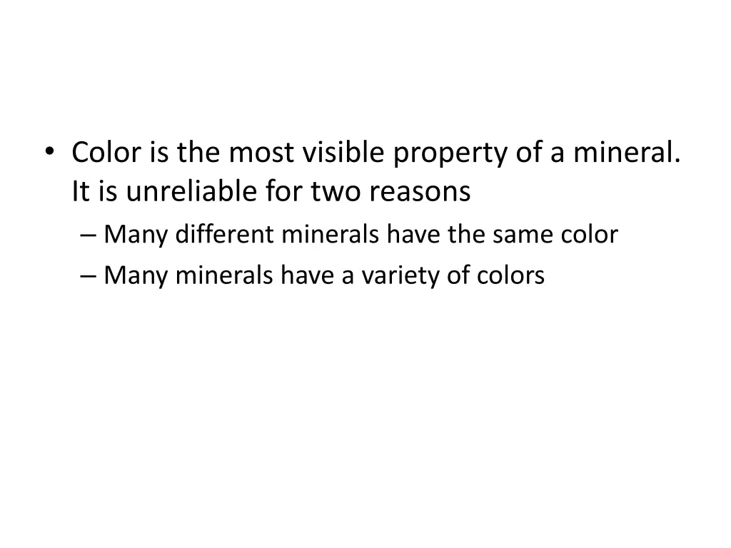 color is the most visible property of a mineral