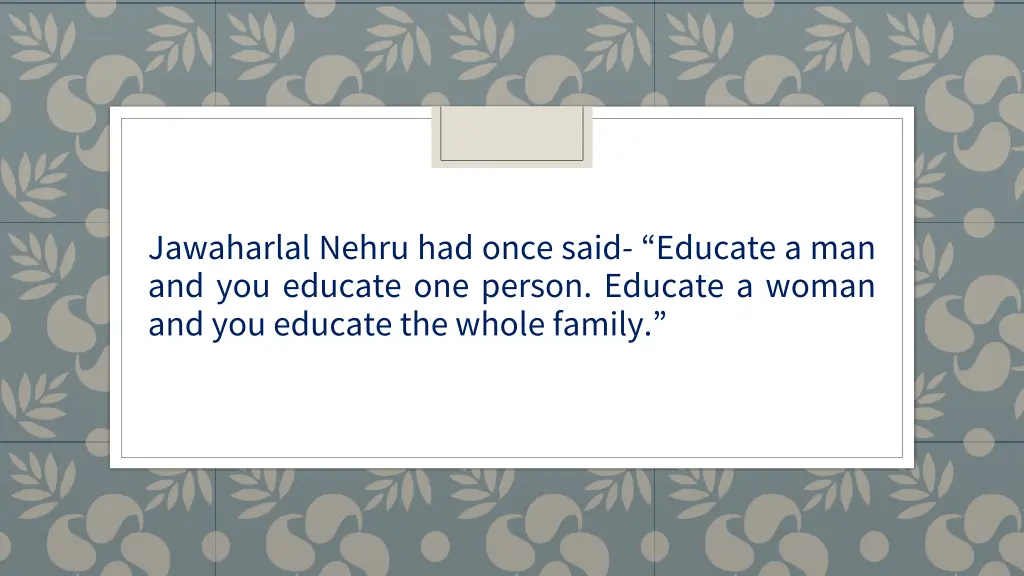 jawaharlal nehru had once said educate