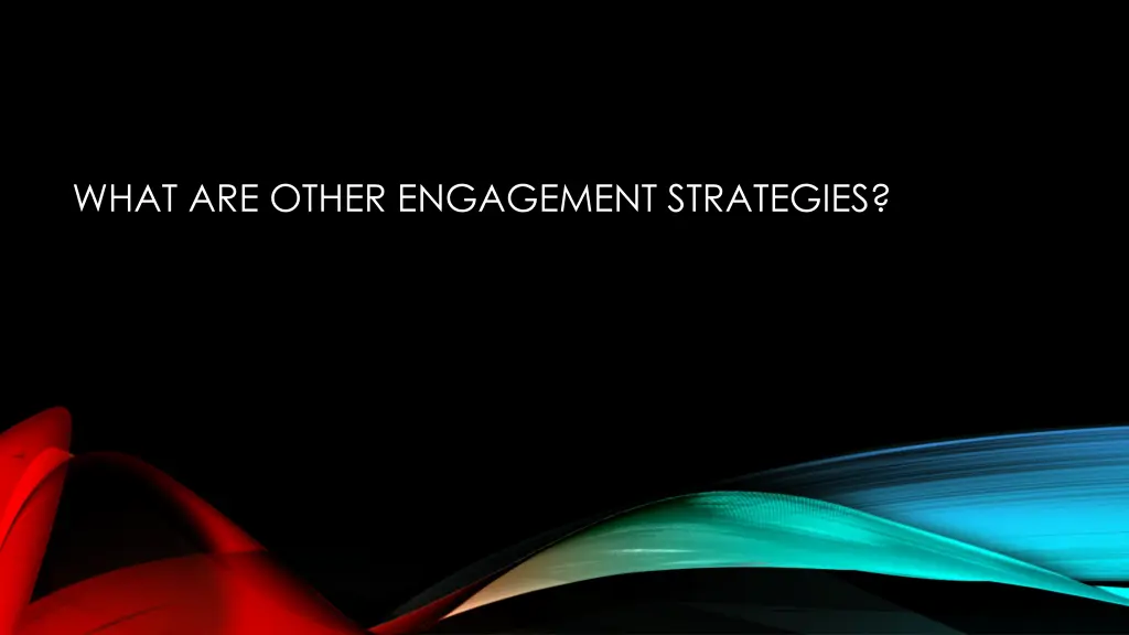 what are other engagement strategies