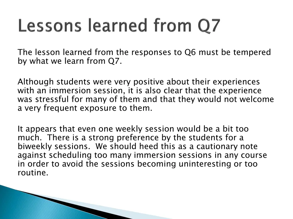 the lesson learned from the responses to q6 must