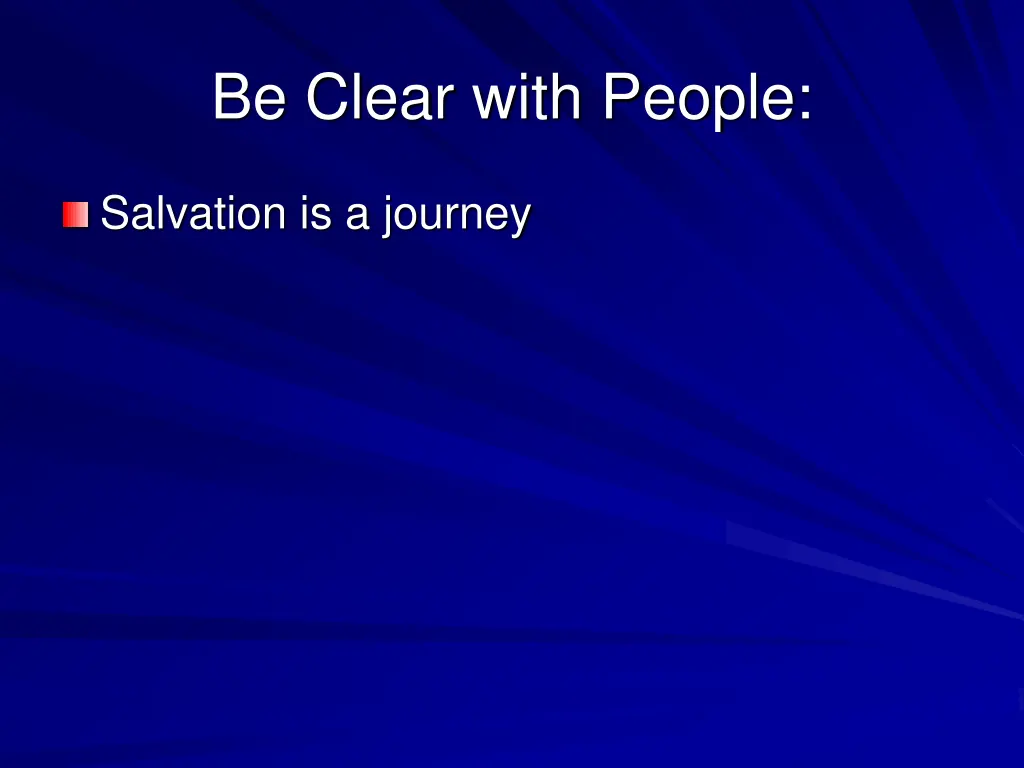 be clear with people