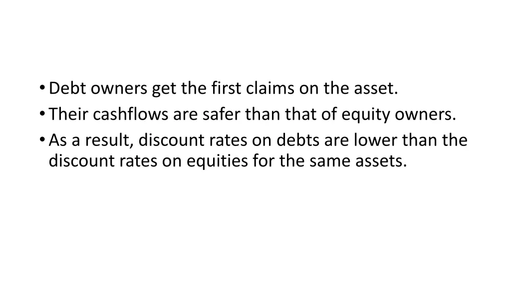 debt owners get the first claims on the asset