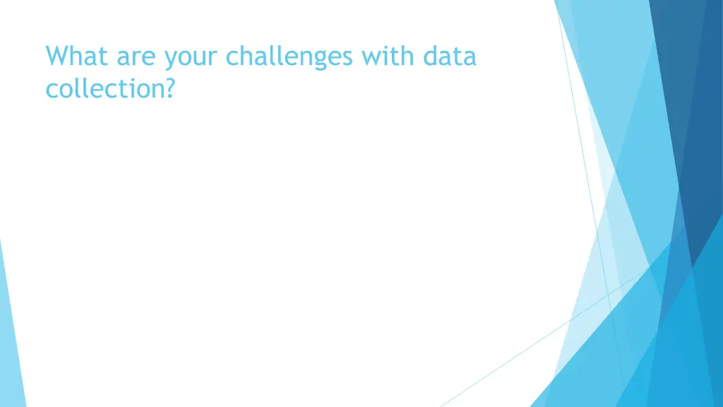 what are your challenges with data collection