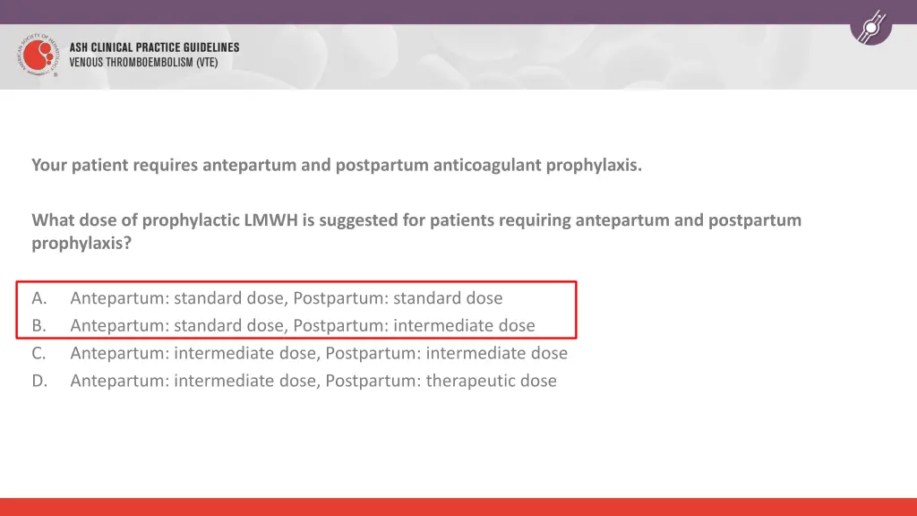 your patient requires antepartum and postpartum