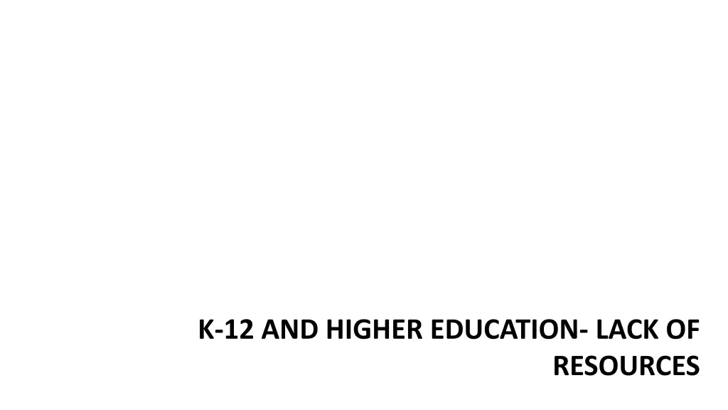 k 12 and higher education lack of