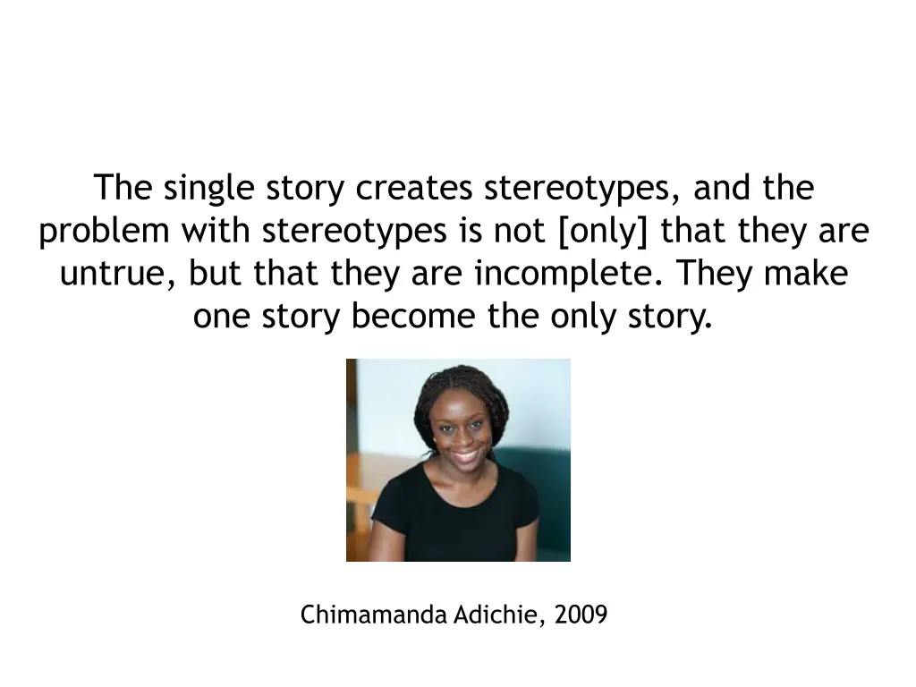 the single story creates stereotypes