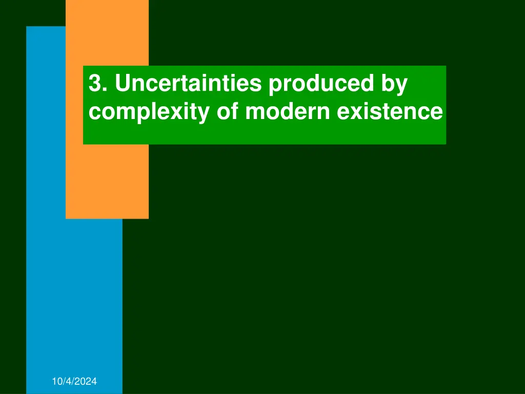 3 uncertainties produced by complexity of modern