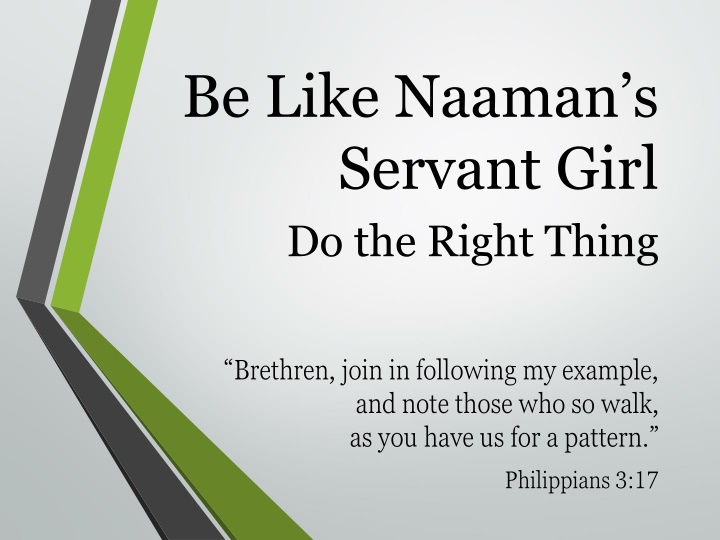 be like naaman s servant girl do the right thing