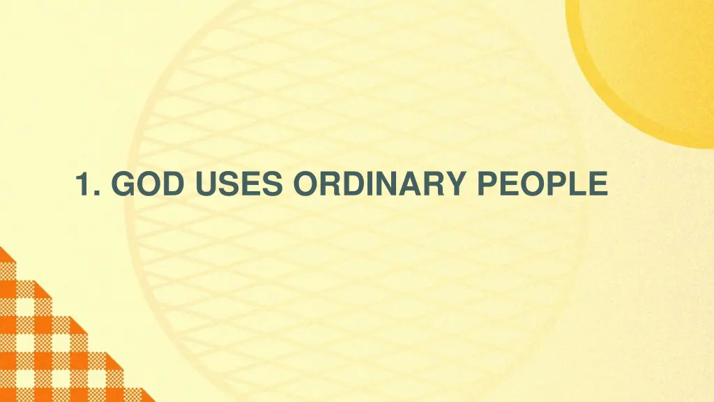 1 god uses ordinary people