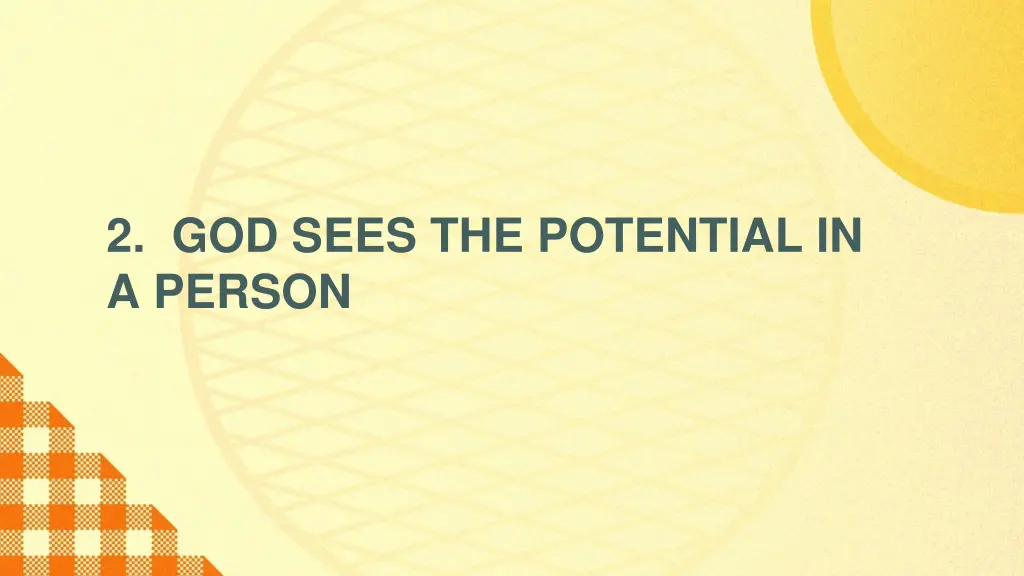 2 god sees the potential in a person