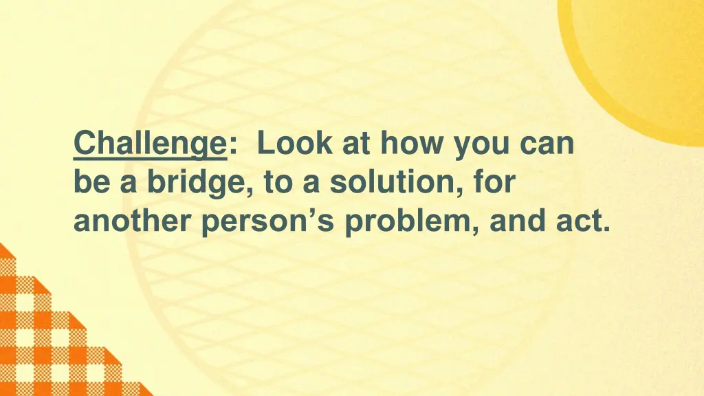 challenge look at how you can be a bridge