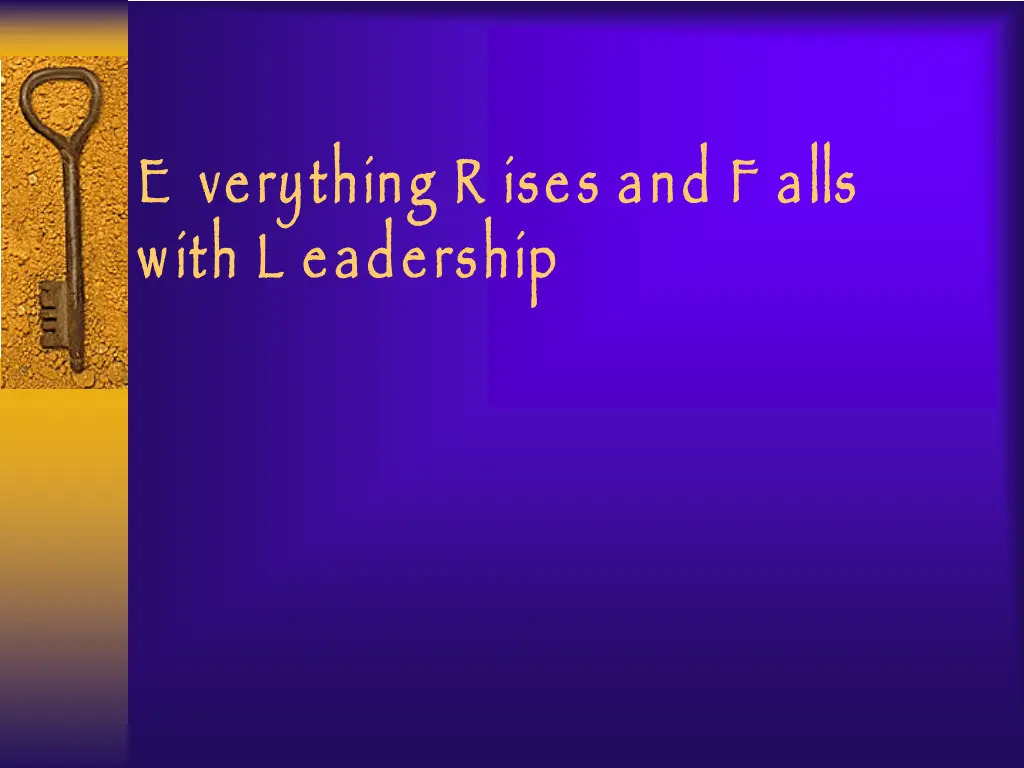 e verything r ises and f alls with l eadership