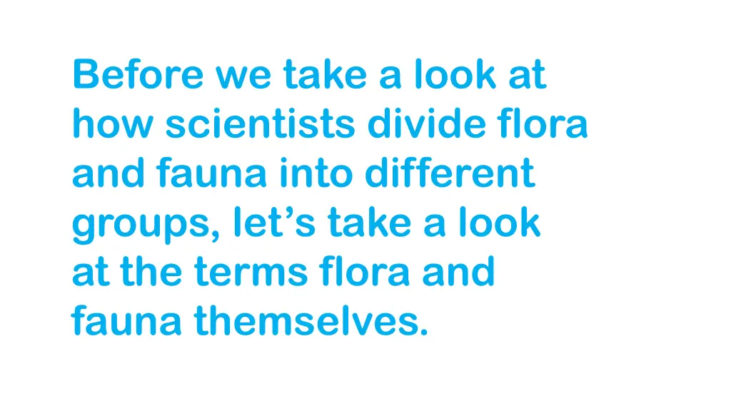 before we take a look at how scientists divide