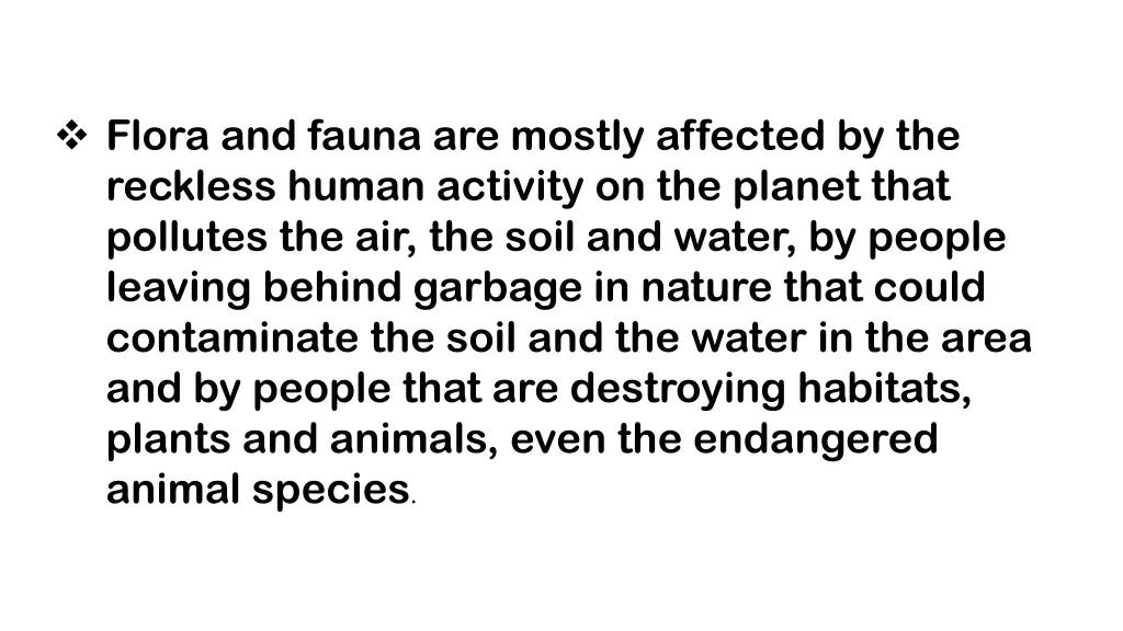 flora and fauna are mostly affected