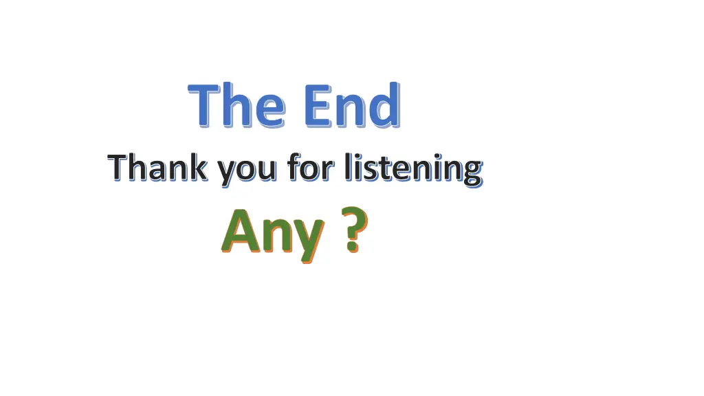 the end thank you for listening any