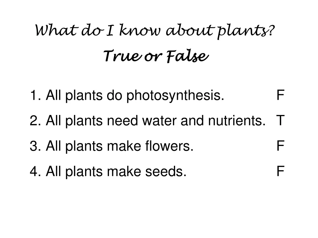 what do i know about plants true or false true