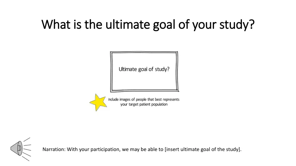 what is the ultimate goal of your study what