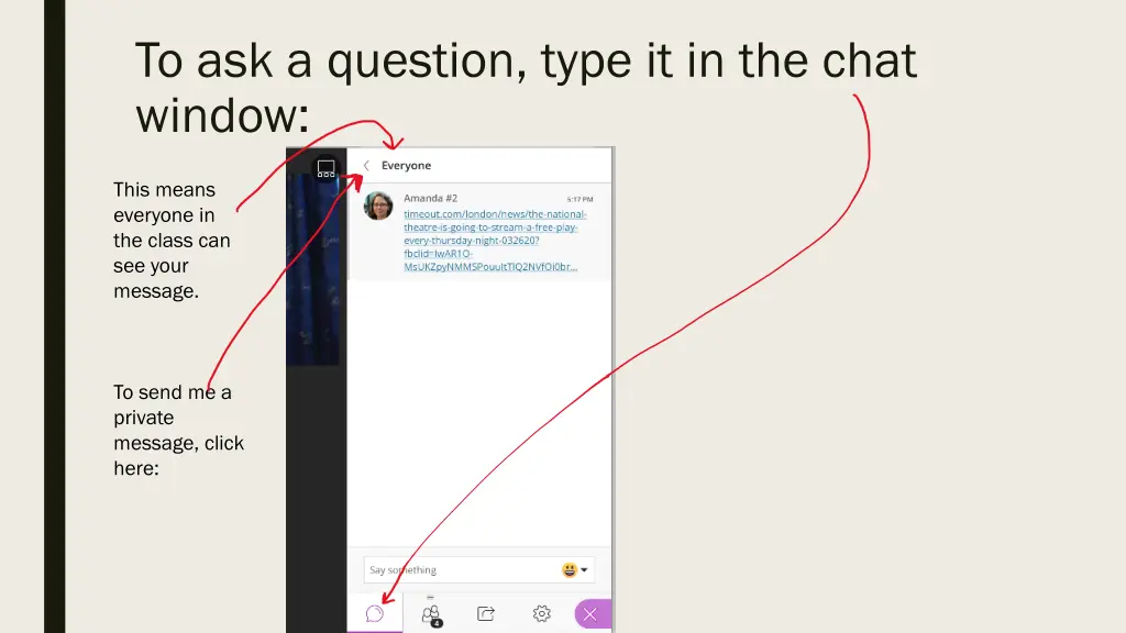 to ask a question type it in the chat window