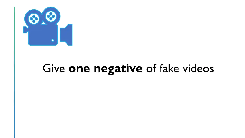 give one negative of fake videos