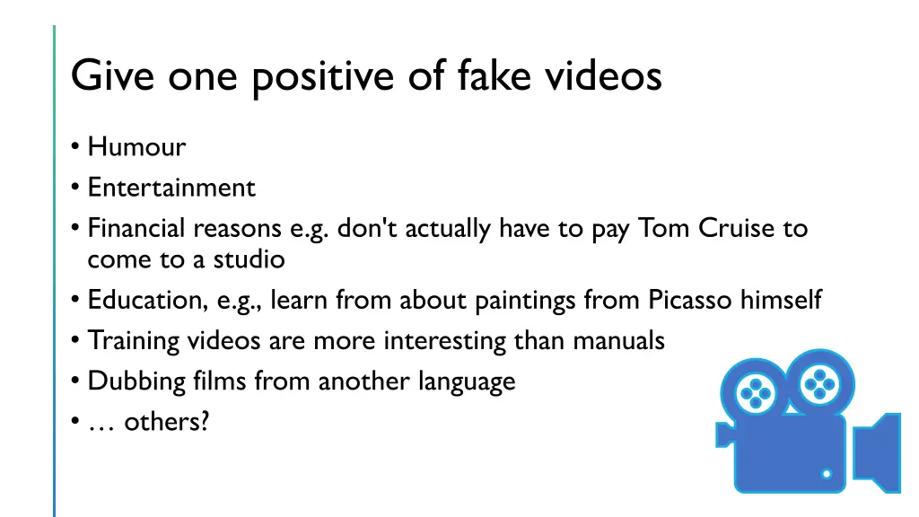 give one positive of fake videos 1