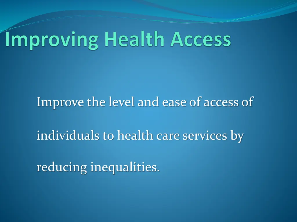 improve the level and ease of access of