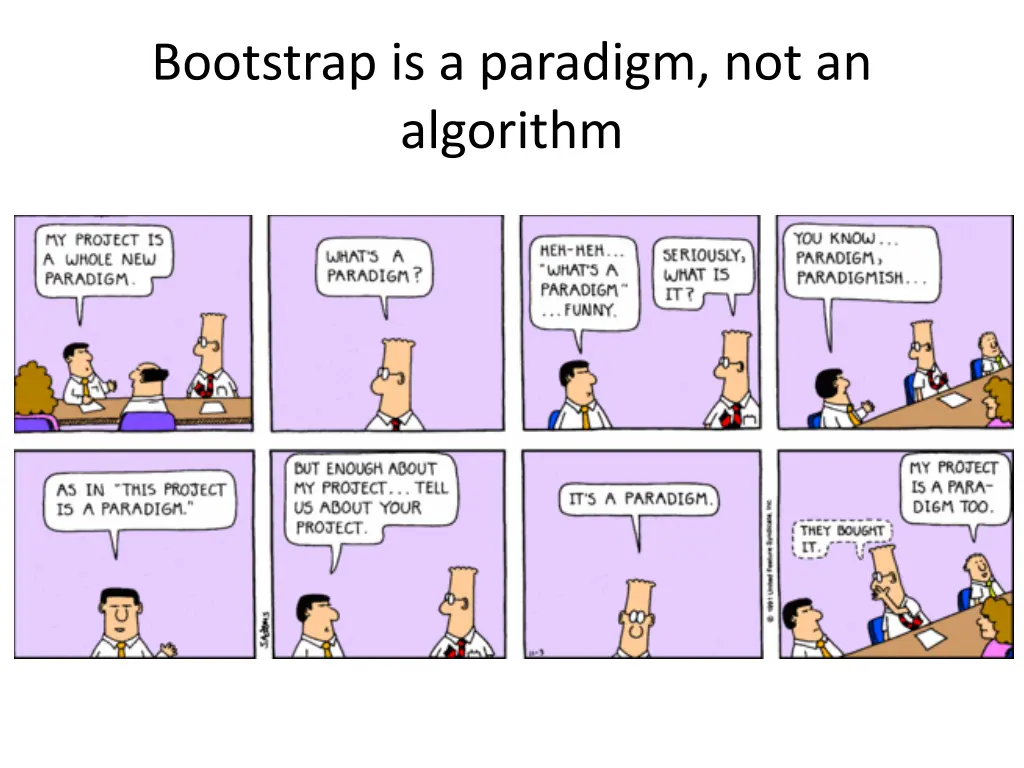 bootstrap is a paradigm not an algorithm