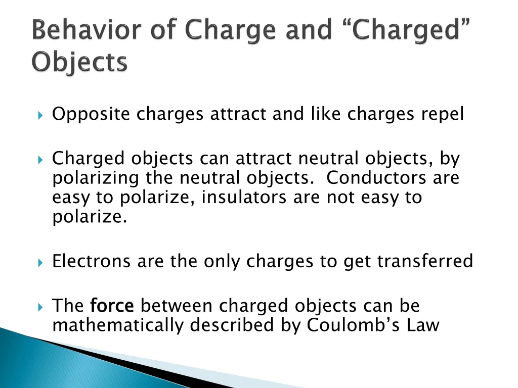 opposite charges attract and like charges repel