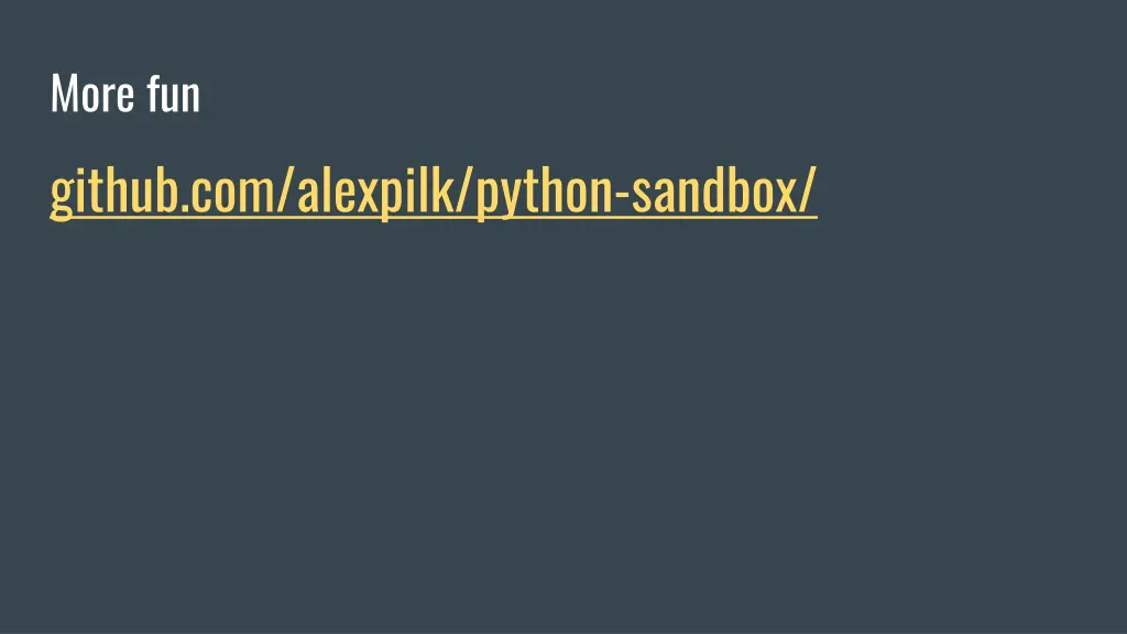 more fun github com alexpilk python sandbox