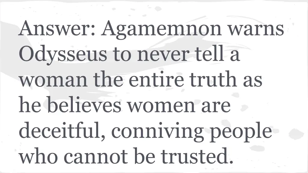 answer agamemnon warns odysseus to never tell