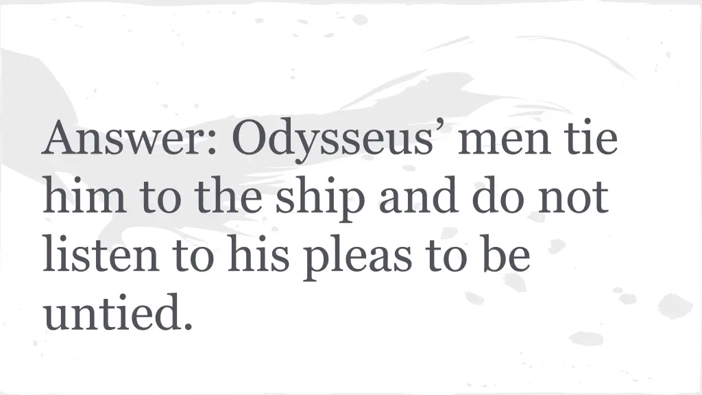 answer odysseus men tie him to the ship