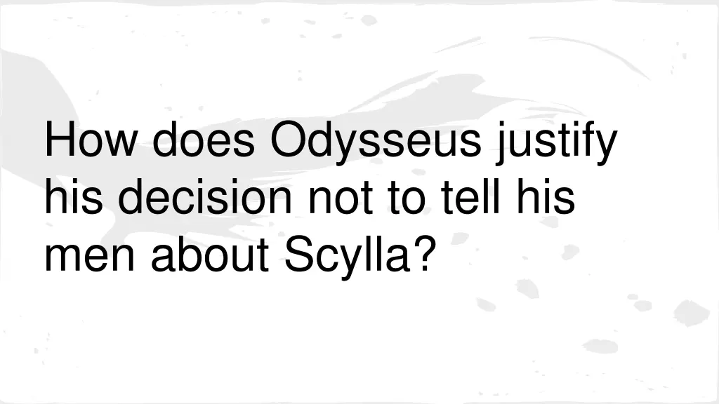 how does odysseus justify his decision